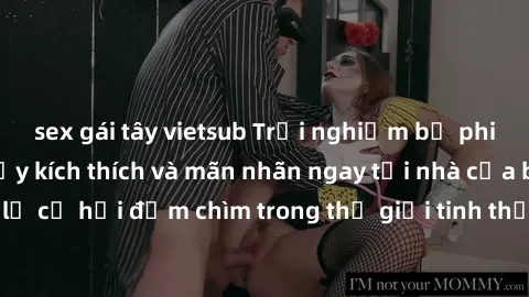 sex gái tây vietsub Trải nghiệ