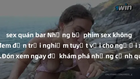 sex quán bar Những bộ phim sex