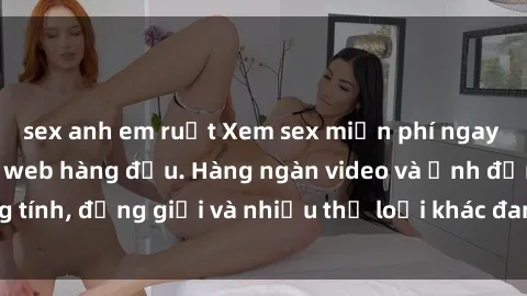sex anh em ruột Xem sex miễn p
