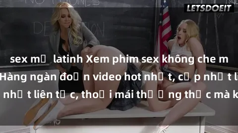sex mỹ latinh Xem phim sex không che miễn phí tại đây – Hàng ngàn đoạn video hot nhất, cập nhật liên tục, thoải mái thưởng thức mà không tốn kém.