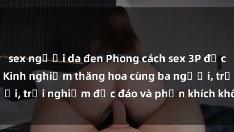 sex người da đen Phong cách se