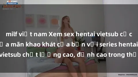 milf việt nam Xem sex hentai v