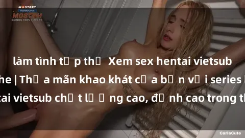 làm tình tập thể Xem sex henta