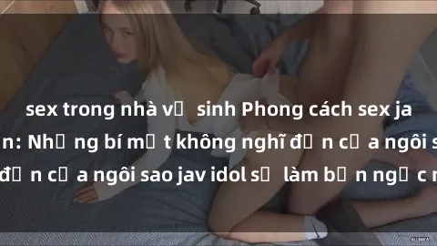 sex trong nhà vệ sinh Phong cá