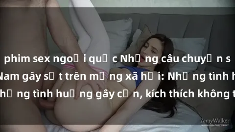 phim sex ngoại quốc Những câu 
