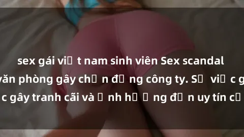 sex gái việt nam sinh viên Sex