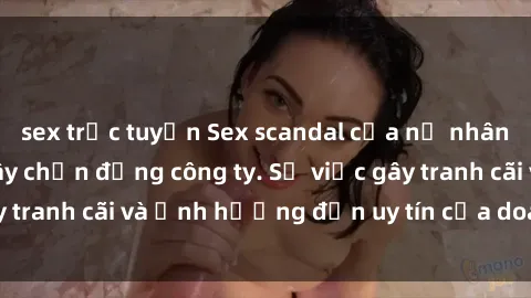 sex trực tuyến Sex scandal của