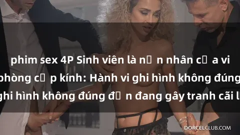 phim sex 4P Sinh viên là nạn n