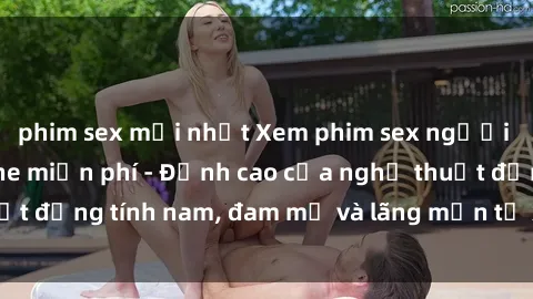 phim sex mới nhất Xem phim sex