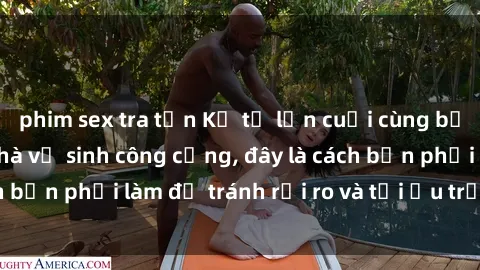 phim sex tra tấn Kể từ lần cuố