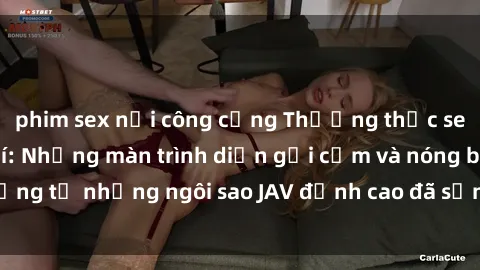 phim sex nơi công cộng Thưởng thức sex JAV idol miễn phí: Những màn trình diễn gợi cảm và nóng bỏng từ những ngôi sao JAV đỉnh cao đã sẵn sàng để bạn khám phá.