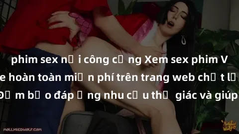 phim sex nơi công cộng Xem sex phim Việt Nam không che hoàn toàn miễn phí trên trang web chất lượng cao. Đảm bảo đáp ứng nhu cầu thị giác và giúp thỏa mãn mong muốn của bạn.