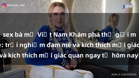sex bà mẹ Việt Nam Khám phá th