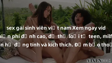 sex gái sinh viên việt nam Xem ngay video sex không che miễn phí đỉnh cao, đủ thể loại từ teen, milf đến các cảnh quan hệ đồng tính và kích thích. Đảm bảo thoả mãn mọi khả năng kích thích của bạn!