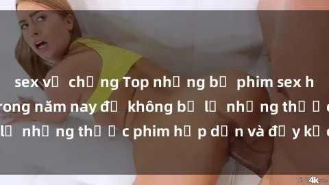 sex vợ chồng Top những bộ phim