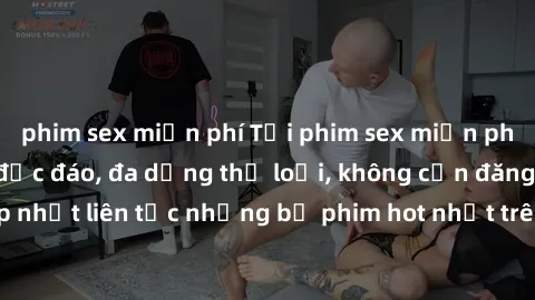 phim sex miễn phí Tải phim sex miễn phí chất lượng cao độc đáo, đa dạng thể loại, không cần đăng ký tài khoản. Cập nhật liên tục những bộ phim hot nhất trên thị trường. Sự lựa chọn hàng đầu cho người 