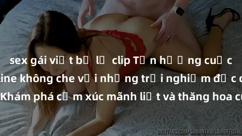 sex gái việt bị lộ clip Tận hư