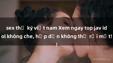sex thư ký việt nam Xem ngay t