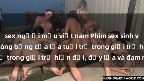sex người mẫu việt nam Phim sex sinh viên: Câu chuyện nóng bỏng của lứa tuổi trẻ trong giới trẻ hiện đại, đầy lửa và đam mê