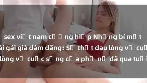 sex việt nam cưỡng hiếp Những 
