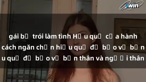 gái bị trói làm tình Hậu quả của hành vi bạo dâm sex và cách ngăn chặn hiệu quả để bảo vệ bản thân và người thân
