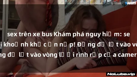sex trên xe bus Khám phá nguy 