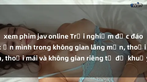 xem phim jav online Trải nghiệ