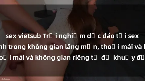 sex vietsub Trải nghiệm độc đá