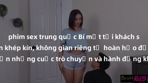 phim sex trung quốc Bí mật tại