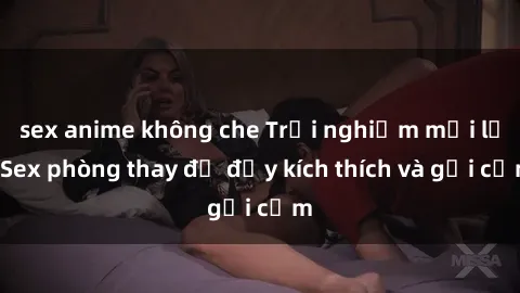 sex anime không che Trải nghiệ