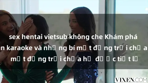 sex hentai vietsub không che K