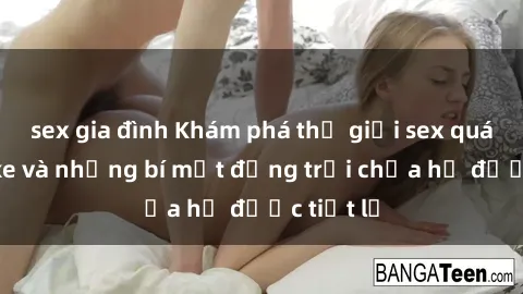 sex gia đình Khám phá thế giới sex quán karaoke và những bí mật động trời chưa hề được tiết lộ