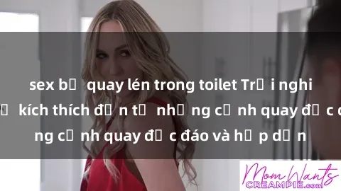 sex bị quay lén trong toilet T