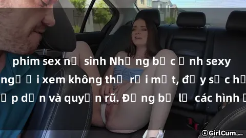 phim sex nữ sinh Những bức ảnh sexy tá gợi cảm khiến người xem không thể rời mắt, đầy sức hấp dẫn và quyến rũ. Đừng bỏ lỡ các hình ảnh nóng bỏng này!