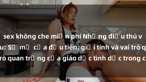 sex không che miễn phí Những đ
