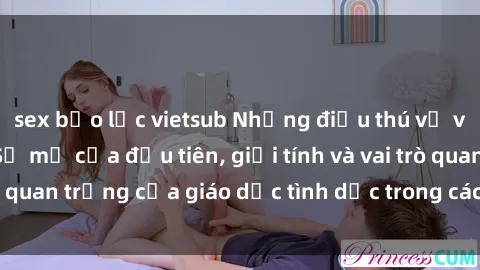 sex bạo lực vietsub Những điều