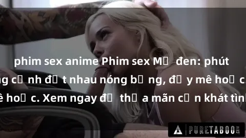 phim sex anime Phim sex Mỹ đen