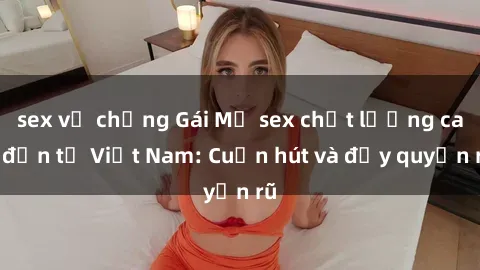 sex vợ chồng Gái Mỹ sex chất l