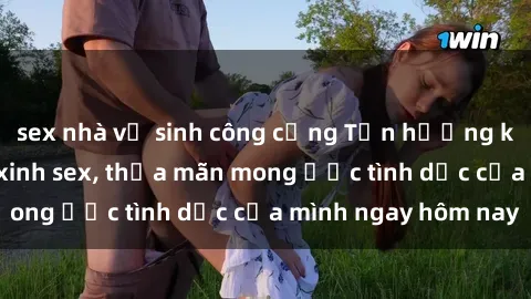 sex nhà vệ sinh công cộng Tận 