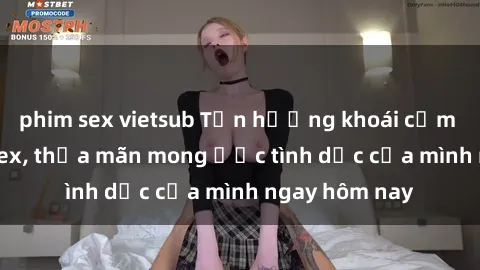 phim sex vietsub Tận hưởng kho