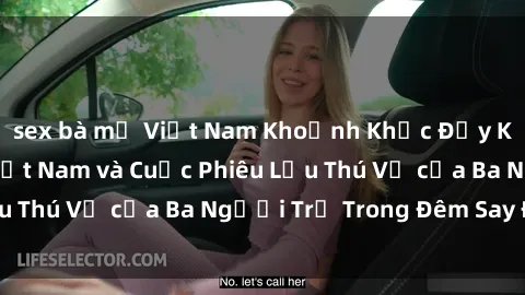sex bà mẹ Việt Nam Khoảnh Khắc Đầy Kịch Tính: Sex  Việt Nam và Cuộc Phiêu Lưu Thú Vị của Ba Người Trẻ Trong Đêm Say Đắm